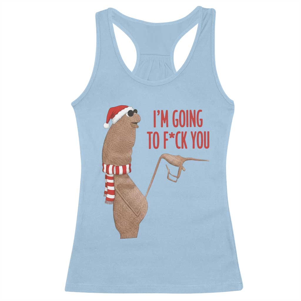 Marcus The Worm Christmas Meme Racerback Tank Top I Am Going To Fck You TS14 Light Blue Print Your Wear