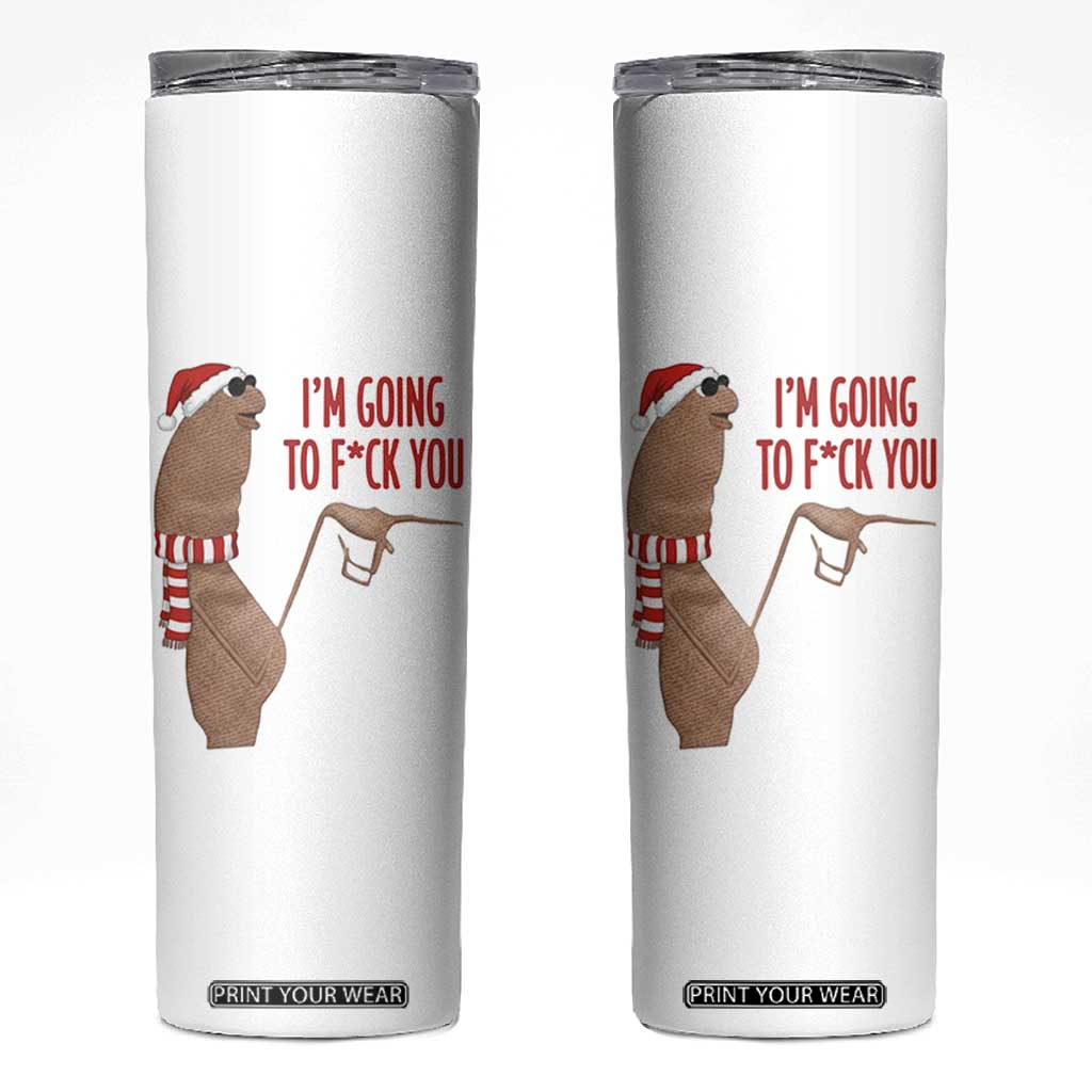 Marcus The Worm Christmas Meme Skinny Tumbler I Am Going To Fck You TS14 White Print Your Wear