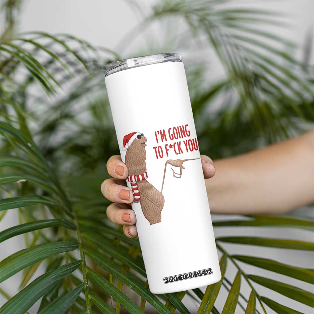 Marcus The Worm Christmas Meme Skinny Tumbler I Am Going To Fck You - Print Your Wear