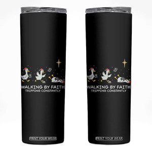 Christian Goose Christmas Skinny Tumbler Walking By Faith Tripping Constantly Funny Quote - Print Your Wear