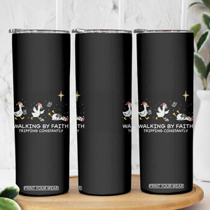 Christian Goose Christmas Skinny Tumbler Walking By Faith Tripping Constantly Funny Quote TS14 Print Your Wear