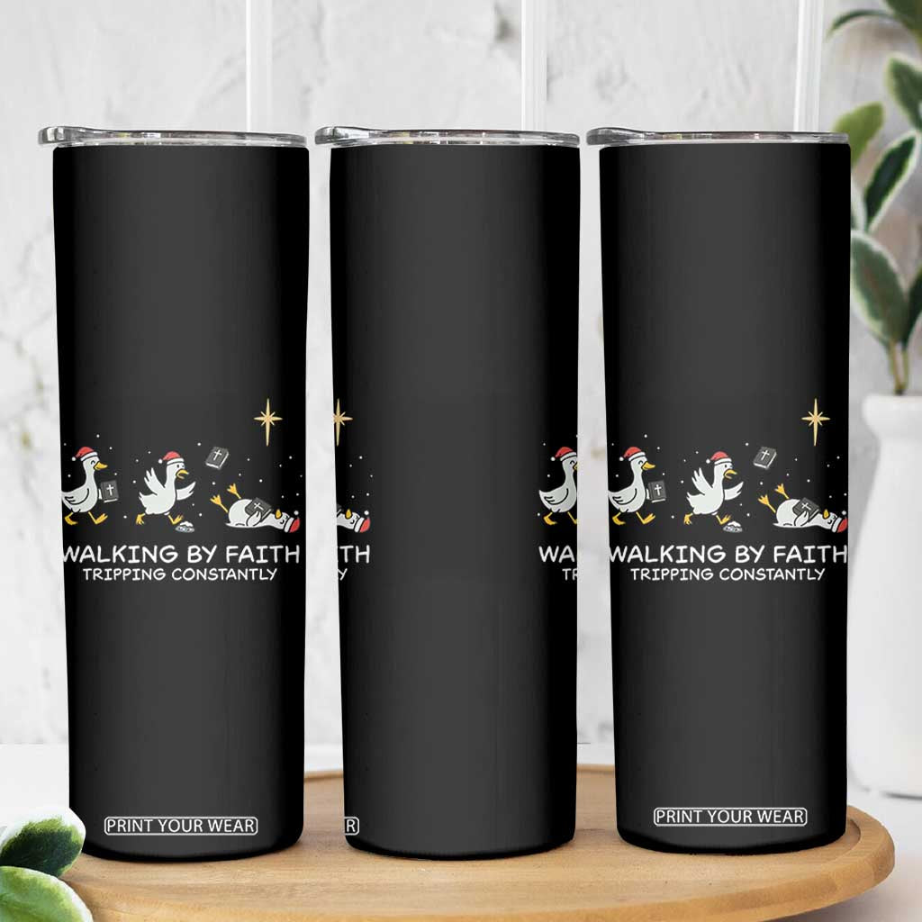 Christian Goose Christmas Skinny Tumbler Walking By Faith Tripping Constantly Funny Quote - Print Your Wear