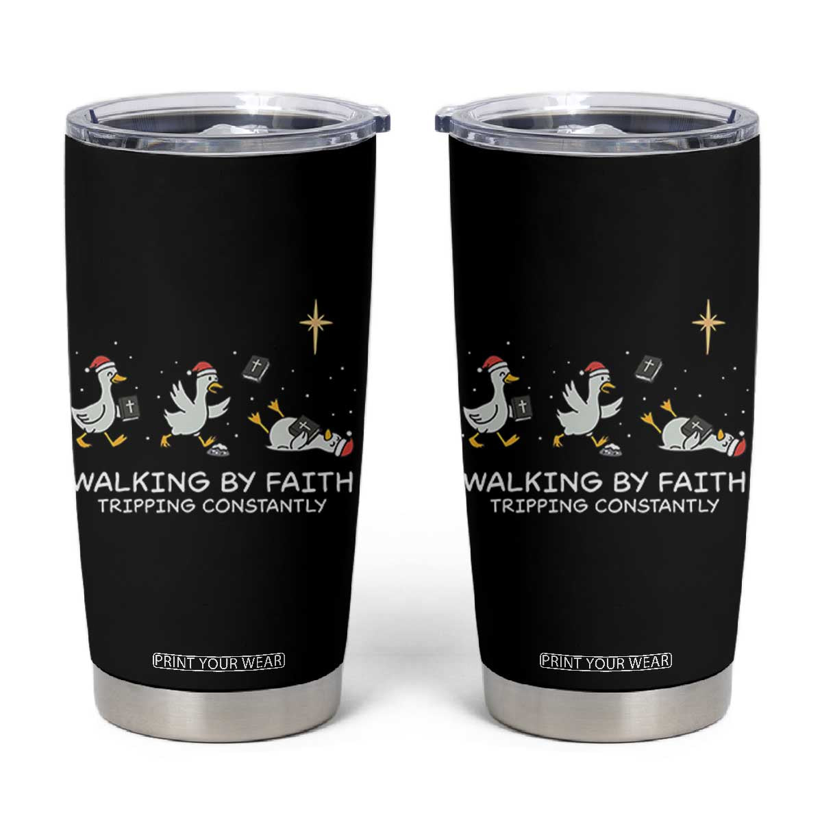 Christian Goose Christmas Tumbler Cup Walking By Faith Tripping Constantly Funny Quote TS14 Black Print Your Wear