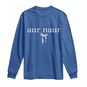Aur Naur Long Sleeve Shirt Funny Sarcastic Oh No Australian Accent TS14 Royal Blue Print Your Wear