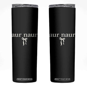 Aur Naur Skinny Tumbler Funny Sarcastic Oh No Australian Accent TS14 Black Print Your Wear