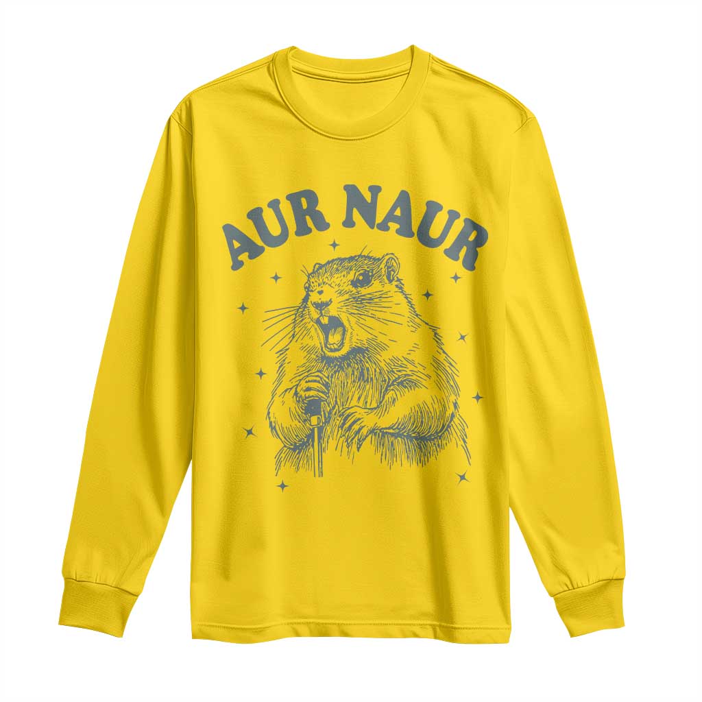 Aur Naur Groundhog Meme Long Sleeve Shirt Funny Sarcastic Oh No Australian Accent TS14 Daisy Print Your Wear
