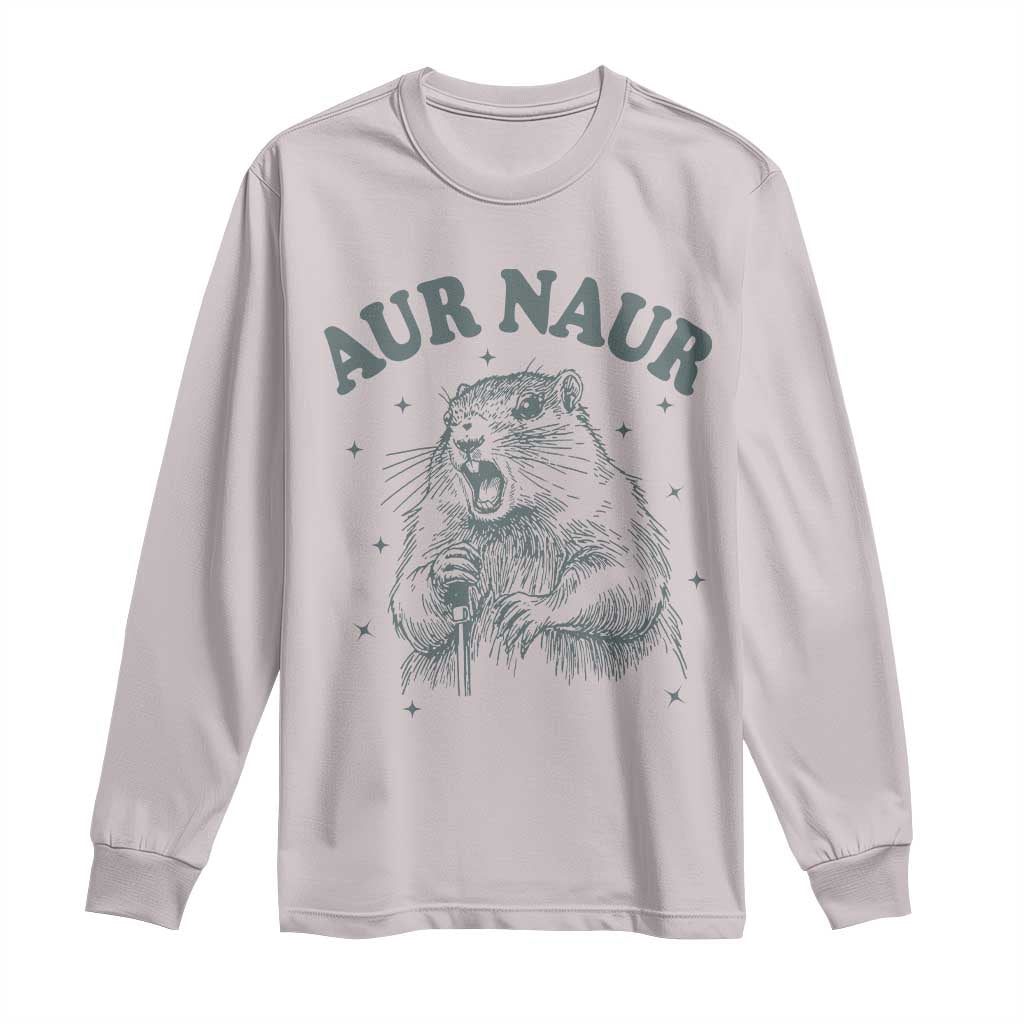 Aur Naur Groundhog Meme Long Sleeve Shirt Funny Sarcastic Oh No Australian Accent TS14 Ice Gray Print Your Wear