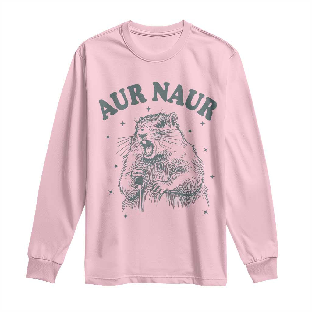 Aur Naur Groundhog Meme Long Sleeve Shirt Funny Sarcastic Oh No Australian Accent TS14 Light Pink Print Your Wear