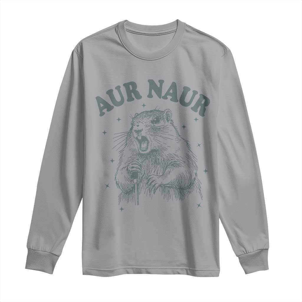 Aur Naur Groundhog Meme Long Sleeve Shirt Funny Sarcastic Oh No Australian Accent TS14 Sport Gray Print Your Wear
