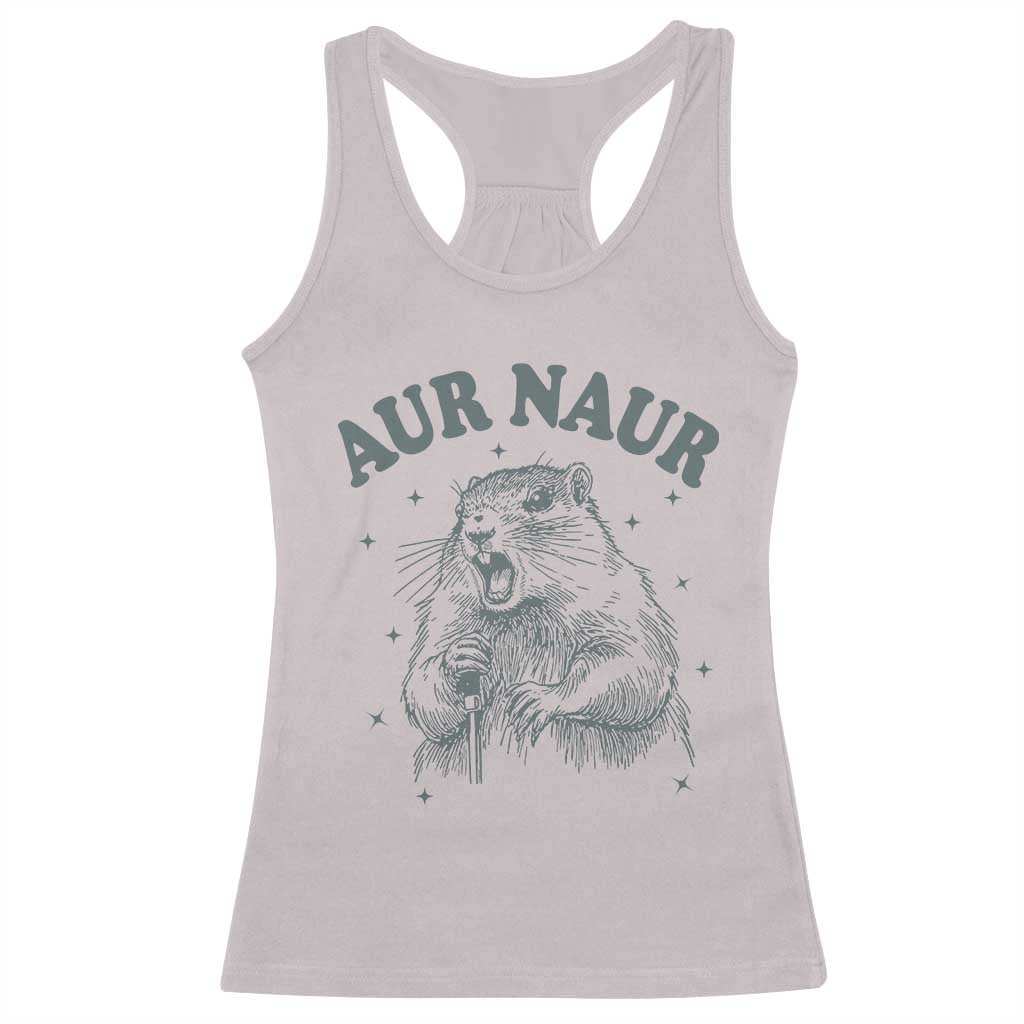Aur Naur Groundhog Meme Racerback Tank Top Funny Sarcastic Oh No Australian Accent TS14 Ice Gray Print Your Wear