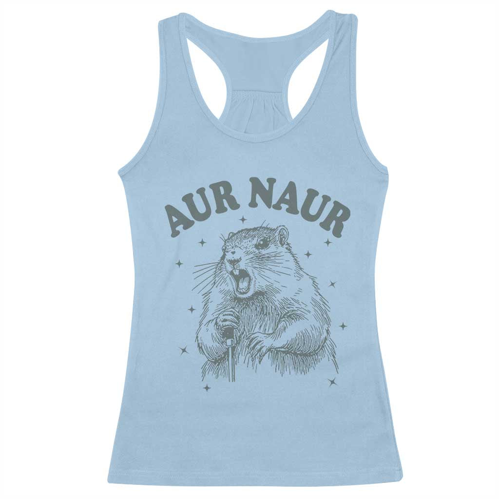 Aur Naur Groundhog Meme Racerback Tank Top Funny Sarcastic Oh No Australian Accent TS14 Light Blue Print Your Wear