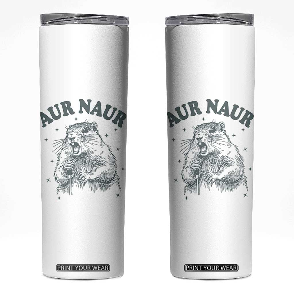 Aur Naur Groundhog Meme Skinny Tumbler Funny Sarcastic Oh No Australian Accent TS14 White Print Your Wear