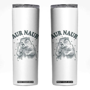 Aur Naur Groundhog Meme Skinny Tumbler Funny Sarcastic Oh No Australian Accent TS14 White Print Your Wear
