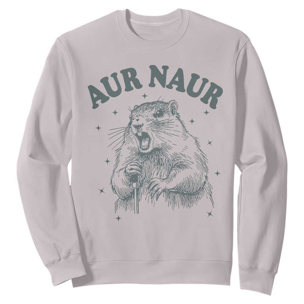 Aur Naur Groundhog Meme Sweatshirt Funny Sarcastic Oh No Australian Accent TS14 Ice Gray Print Your Wear