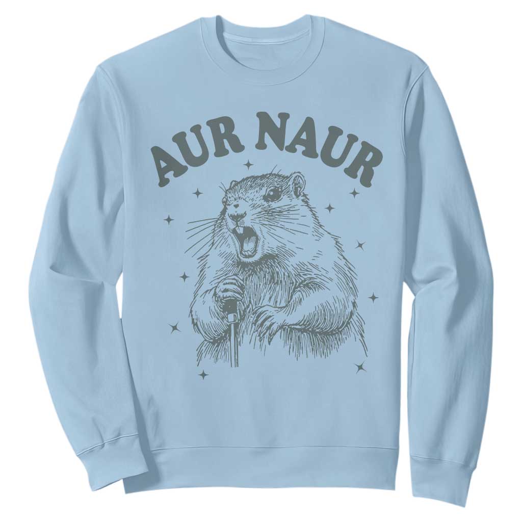 Aur Naur Groundhog Meme Sweatshirt Funny Sarcastic Oh No Australian Accent TS14 Light Blue Print Your Wear