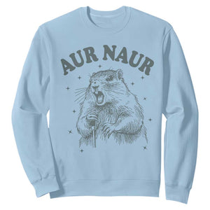 Aur Naur Groundhog Meme Sweatshirt Funny Sarcastic Oh No Australian Accent TS14 Light Blue Print Your Wear