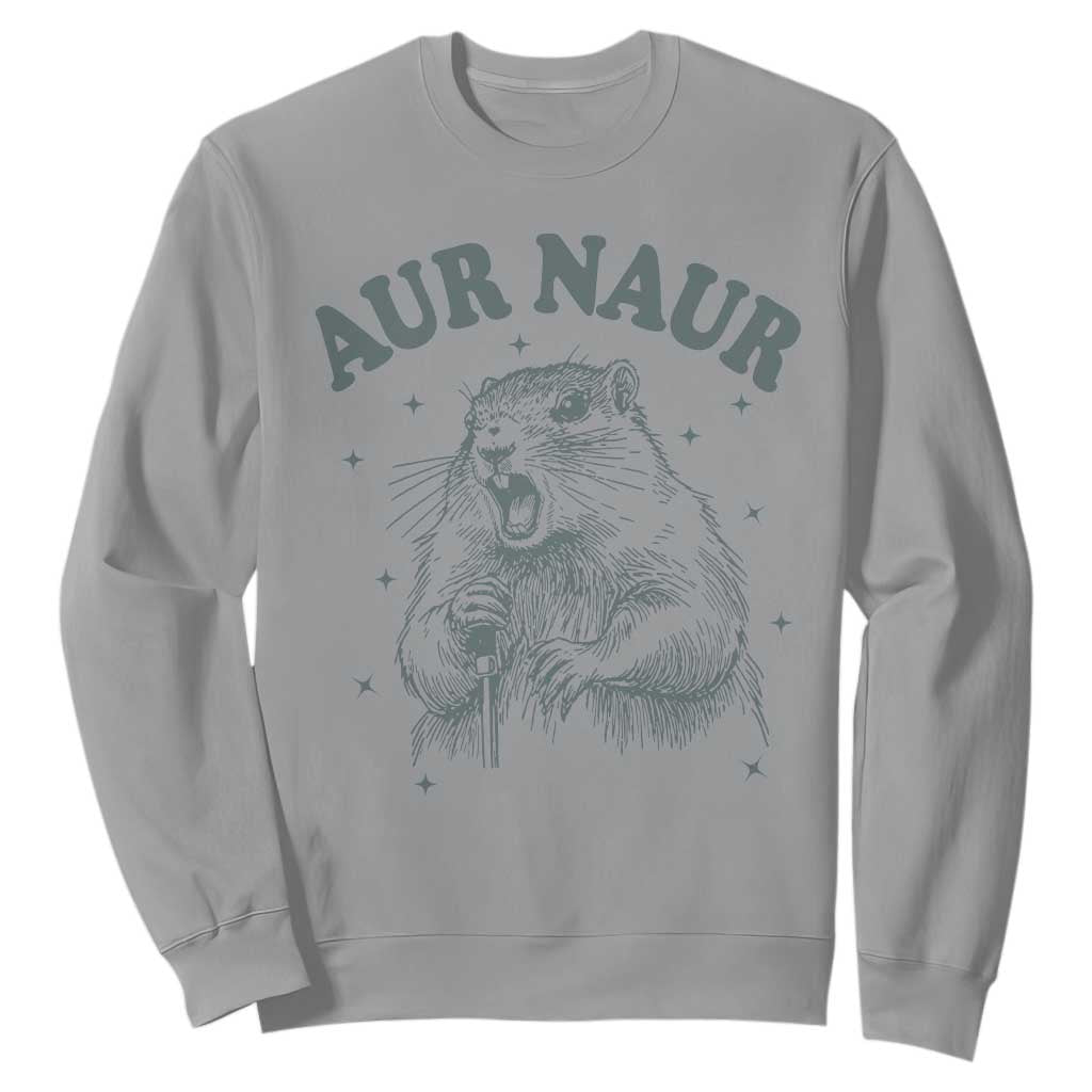 Aur Naur Groundhog Meme Sweatshirt Funny Sarcastic Oh No Australian Accent TS14 Sport Gray Print Your Wear