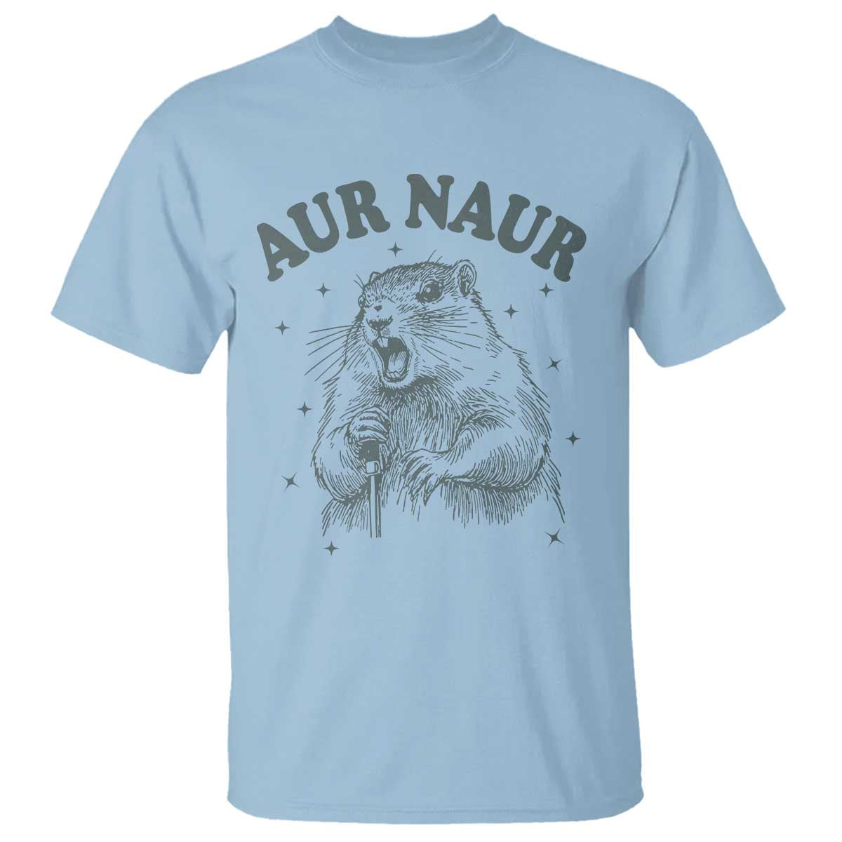 Aur Naur Groundhog Meme T Shirt Funny Sarcastic Oh No Australian Accent TS14 Light Blue Print Your Wear