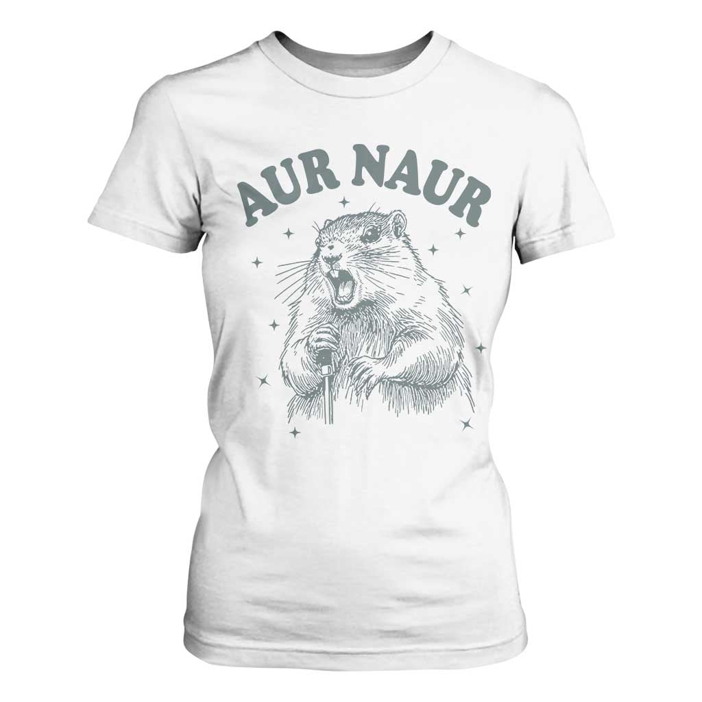 Aur Naur Groundhog Meme T Shirt For Women Funny Sarcastic Oh No Australian Accent TS14 White Print Your Wear