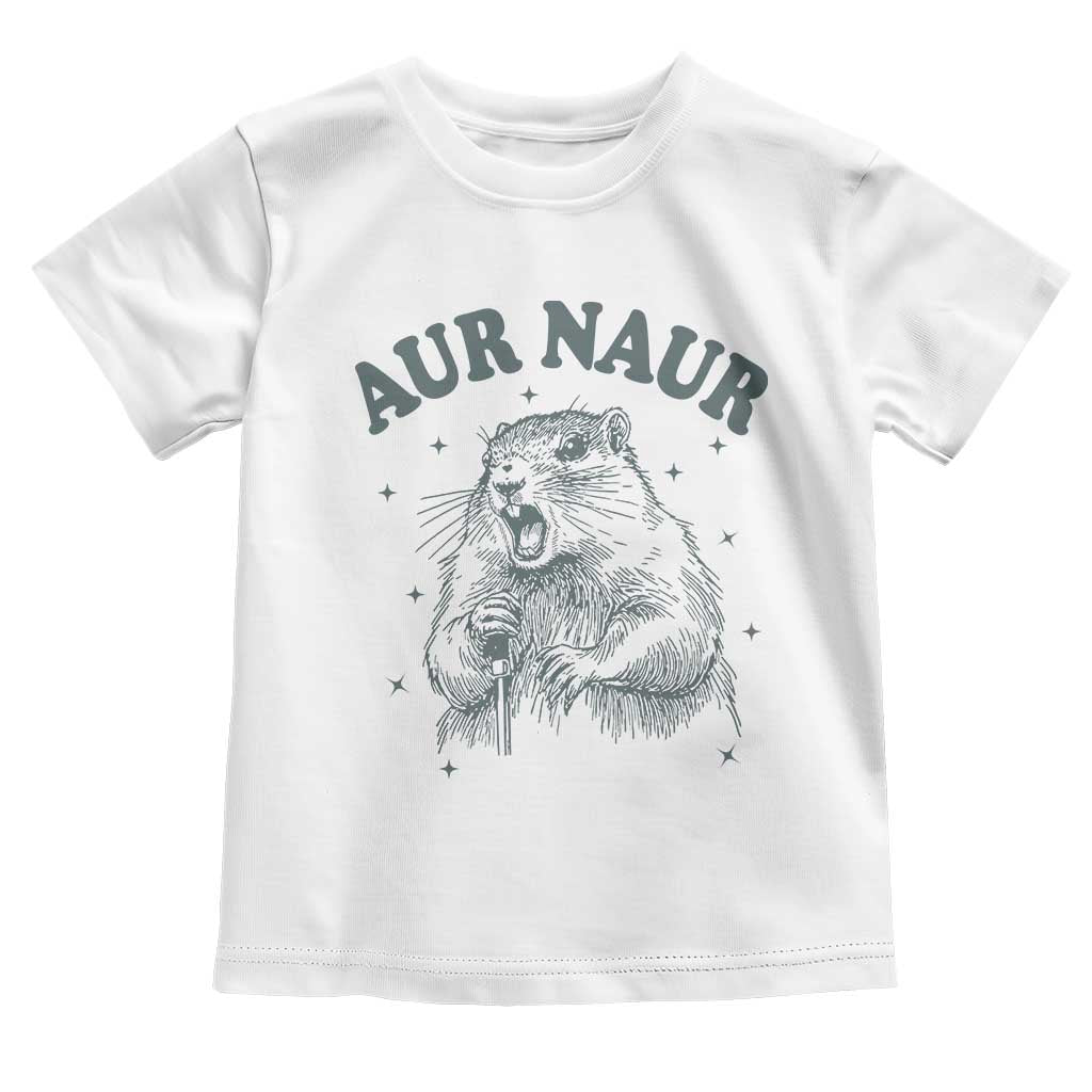 Aur Naur Groundhog Meme Toddler T Shirt Funny Sarcastic Oh No Australian Accent TS14 White Print Your Wear