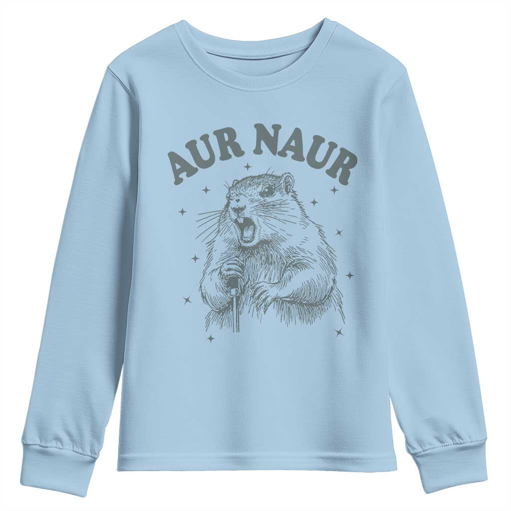 Aur Naur Groundhog Meme Youth Sweatshirt Funny Sarcastic Oh No Australian Accent TS14 Light Blue Print Your Wear