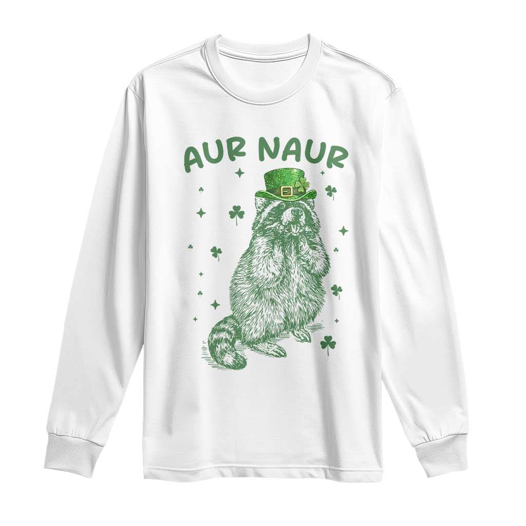 Aur Naur Raccoon St Patricks Day Long Sleeve Shirt Funny Sarcastic Oh No Australian Accent TS14 White Print Your Wear