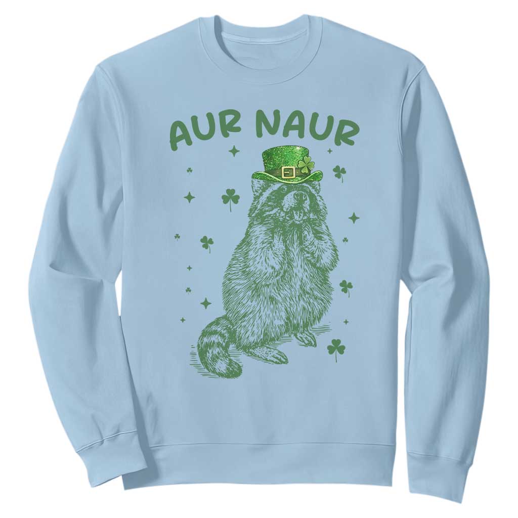 Aur Naur Raccoon St Patricks Day Sweatshirt Funny Sarcastic Oh No Australian Accent TS14 Light Blue Print Your Wear