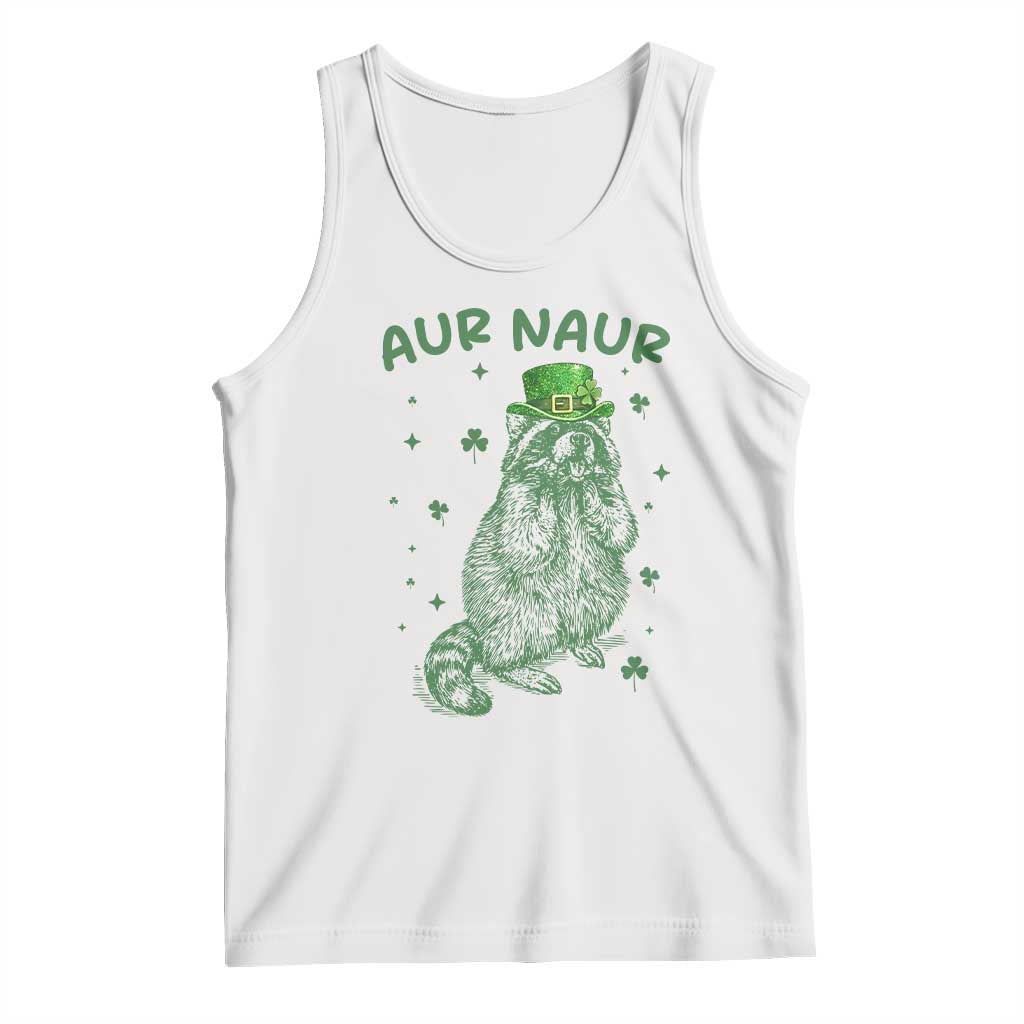 Aur Naur Raccoon St Patricks Day Tank Top Funny Sarcastic Oh No Australian Accent TS14 White Print Your Wear