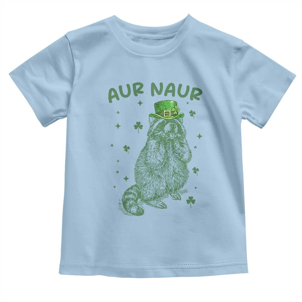 Aur Naur Raccoon St Patricks Day Toddler T Shirt Funny Sarcastic Oh No Australian Accent TS14 Light Blue Print Your Wear