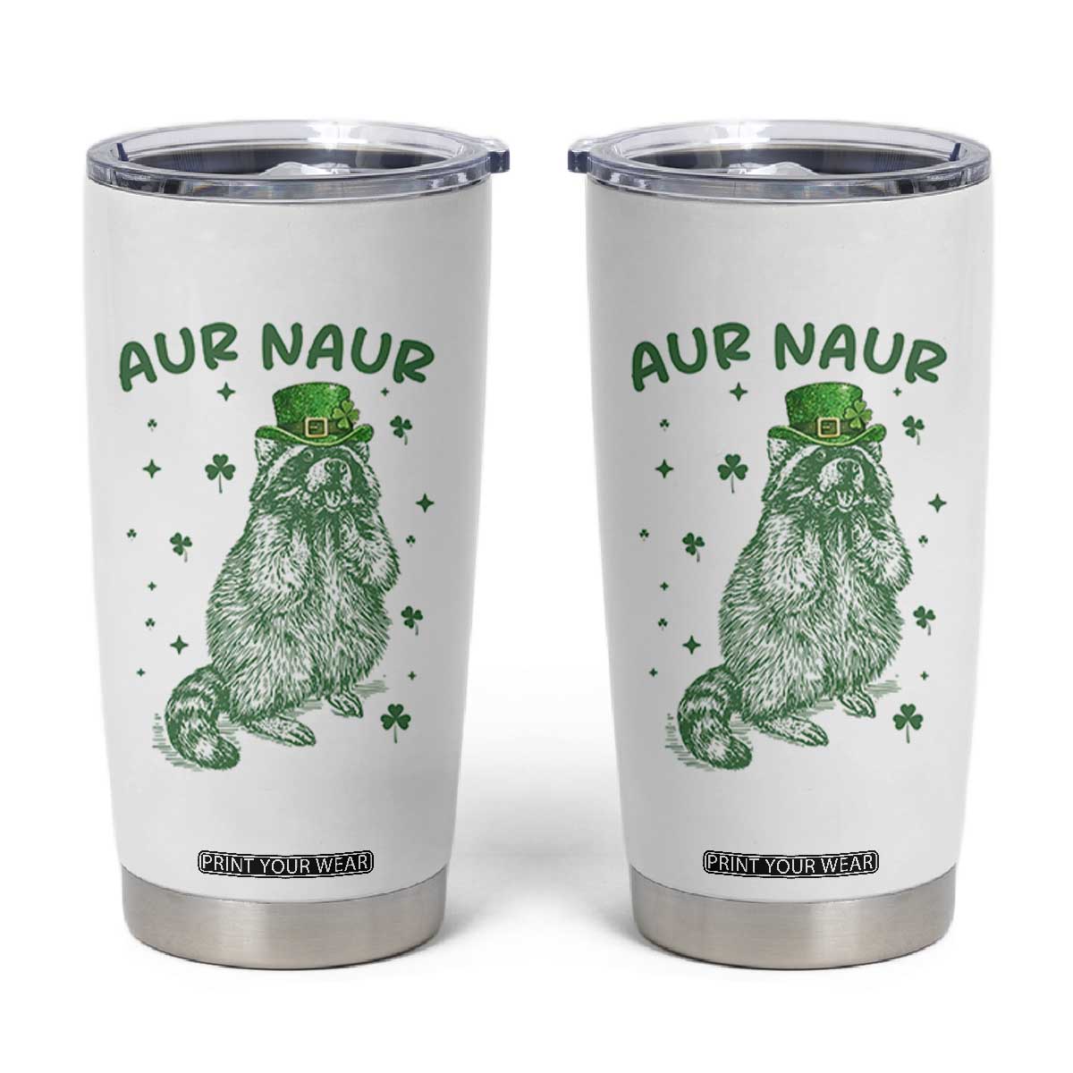 Aur Naur Raccoon St Patricks Day Tumbler Cup Funny Sarcastic Oh No Australian Accent TS14 White Print Your Wear