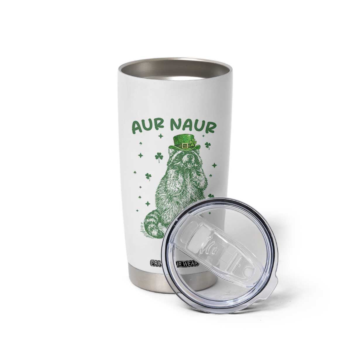 Aur Naur Raccoon St Patricks Day Tumbler Cup Funny Sarcastic Oh No Australian Accent TS14 Print Your Wear