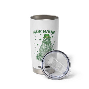 Aur Naur Raccoon St Patricks Day Tumbler Cup Funny Sarcastic Oh No Australian Accent TS14 Print Your Wear