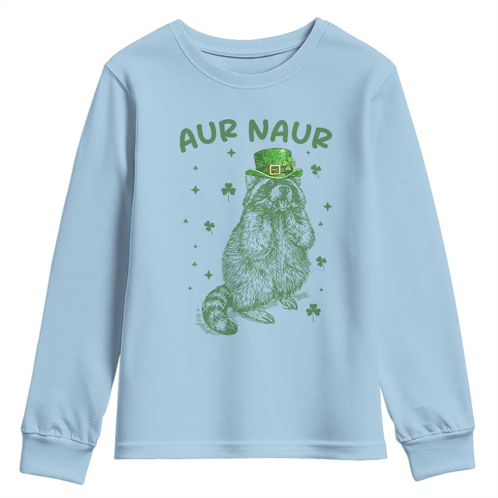 Aur Naur Raccoon St Patricks Day Youth Sweatshirt Funny Sarcastic Oh No Australian Accent TS14 Light Blue Print Your Wear