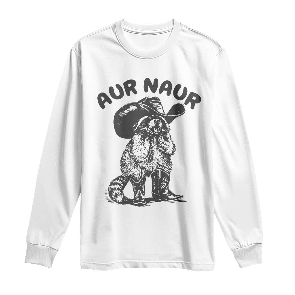AUR Naur Cowboy Raccoon Meme Long Sleeve Shirt Funny Sarcastic Oh No Australian Accent TS14 White Print Your Wear