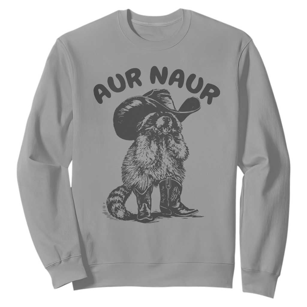 AUR Naur Cowboy Raccoon Meme Sweatshirt Funny Sarcastic Oh No Australian Accent TS14 Sport Gray Print Your Wear