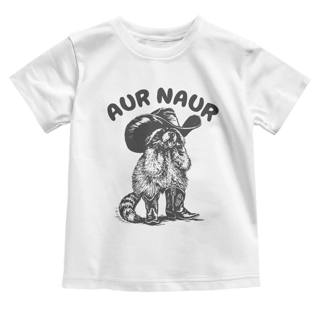 AUR Naur Cowboy Raccoon Meme Toddler T Shirt Funny Sarcastic Oh No Australian Accent TS14 White Print Your Wear