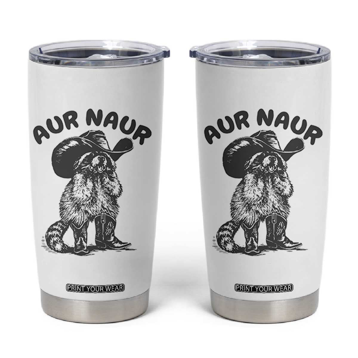 AUR Naur Cowboy Raccoon Meme Tumbler Cup Funny Sarcastic Oh No Australian Accent TS14 White Print Your Wear
