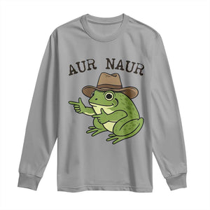 AUR Naur Cowboy Frog Meme Long Sleeve Shirt Funny Sarcastic Oh No Australian Accent TS14 Sport Gray Print Your Wear