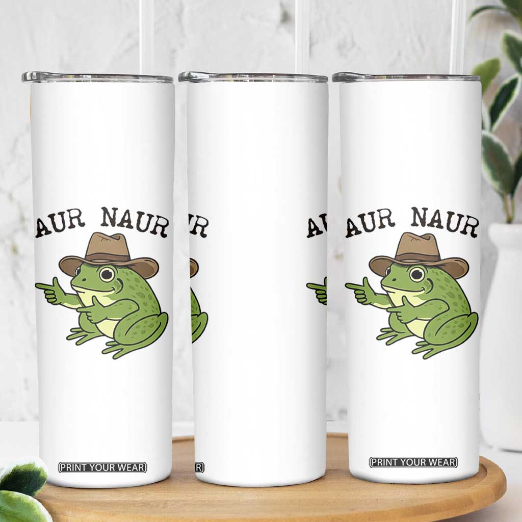 AUR Naur Cowboy Frog Meme Skinny Tumbler Funny Sarcastic Oh No Australian Accent TS14 Print Your Wear