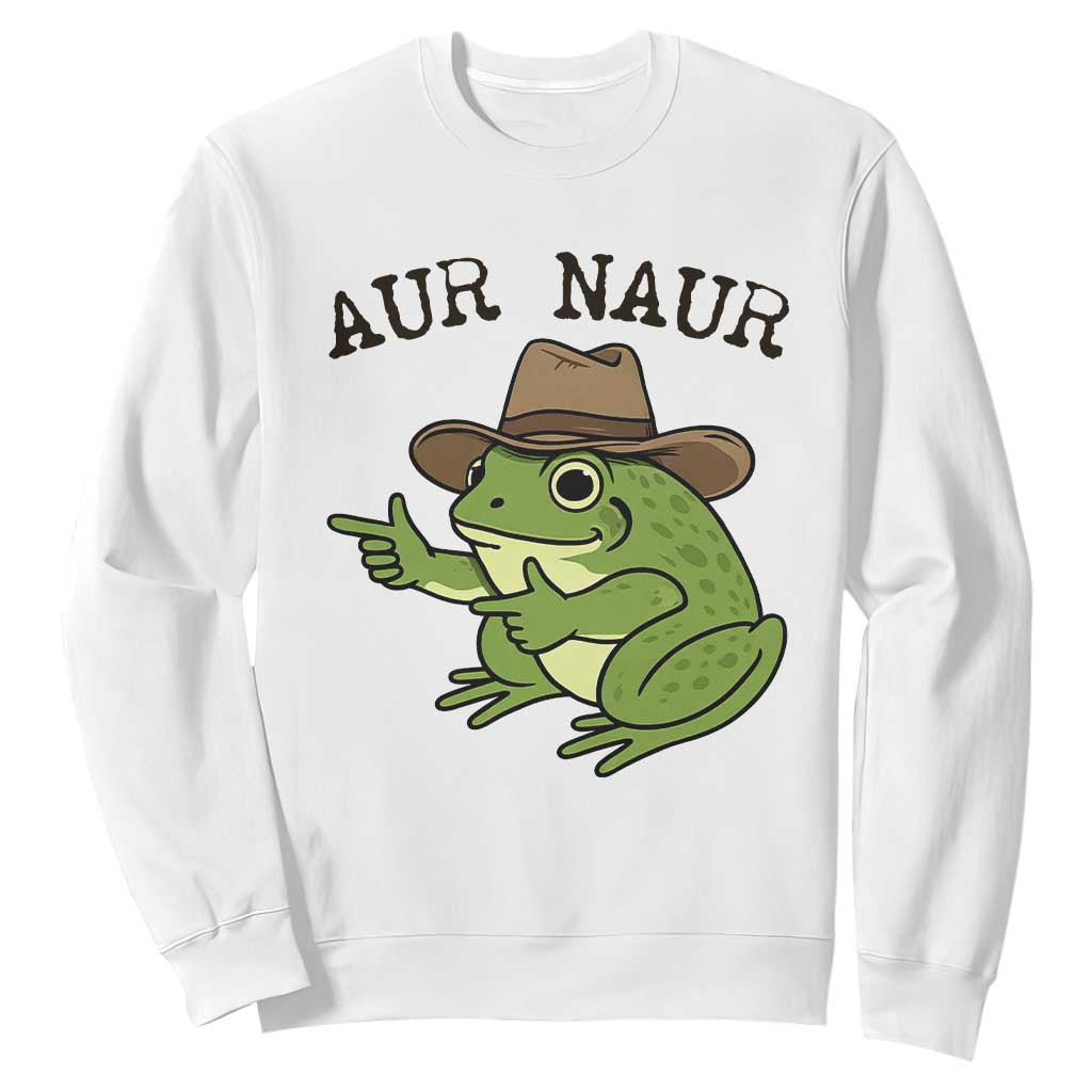 AUR Naur Cowboy Frog Meme Sweatshirt Funny Sarcastic Oh No Australian Accent TS14 White Print Your Wear
