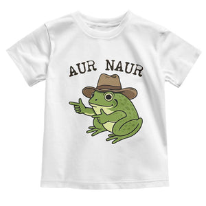 AUR Naur Cowboy Frog Meme Toddler T Shirt Funny Sarcastic Oh No Australian Accent TS14 White Print Your Wear