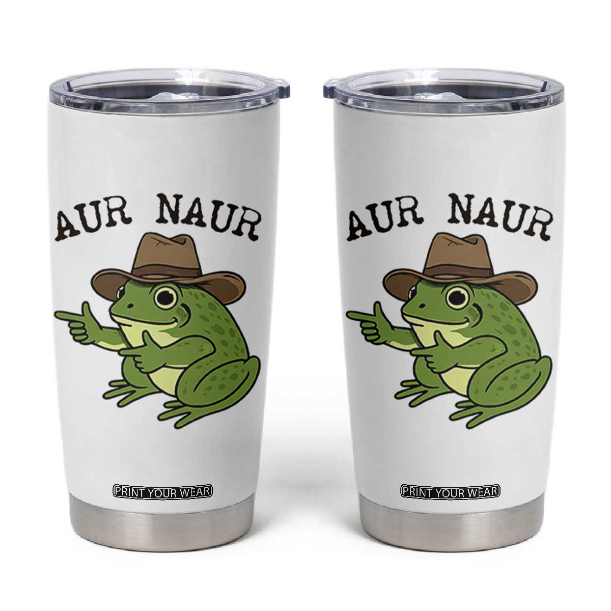 AUR Naur Cowboy Frog Meme Tumbler Cup Funny Sarcastic Oh No Australian Accent TS14 White Print Your Wear