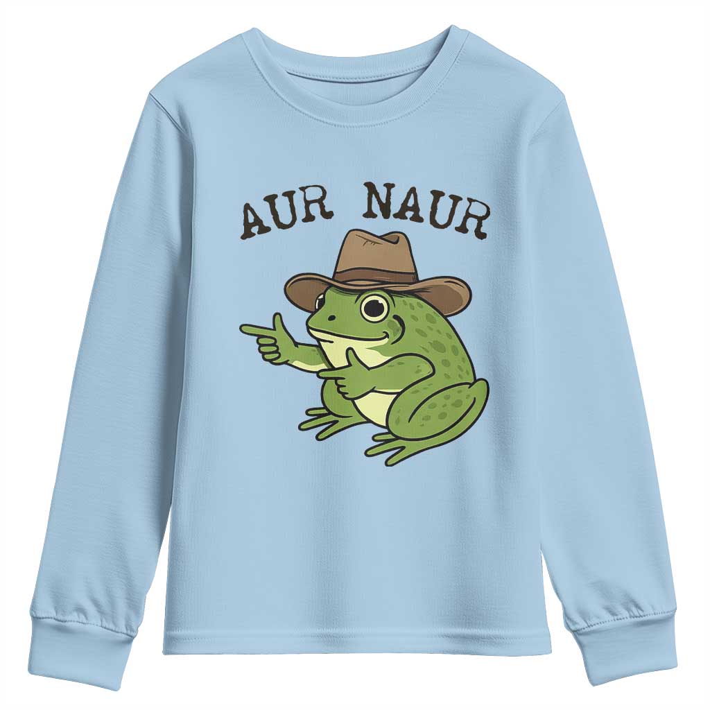 AUR Naur Cowboy Frog Meme Youth Sweatshirt Funny Sarcastic Oh No Australian Accent TS14 Light Blue Print Your Wear