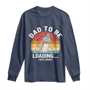 Dad to Be 2026 Long Sleeve Shirt Funny Pregnancy Announcement Gift TS14 Navy Print Your Wear