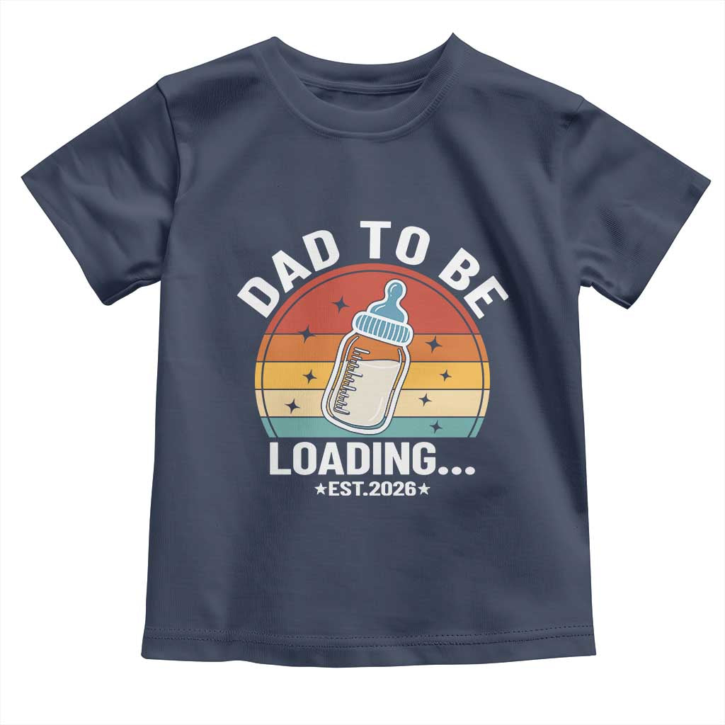 Dad to Be 2026 Toddler T Shirt Funny Pregnancy Announcement Gift TS14 Navy Print Your Wear
