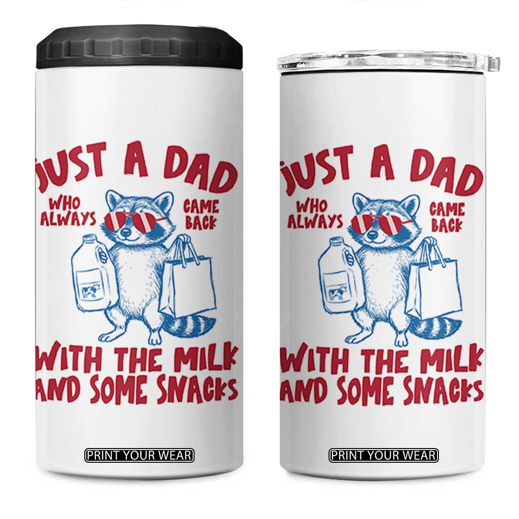Just Dad Who Always Came Back With The Milk 4 in 1 Can Cooler Tumbler Funny Raccoon Dad TS14 One Size: 16 oz White Print Your Wear