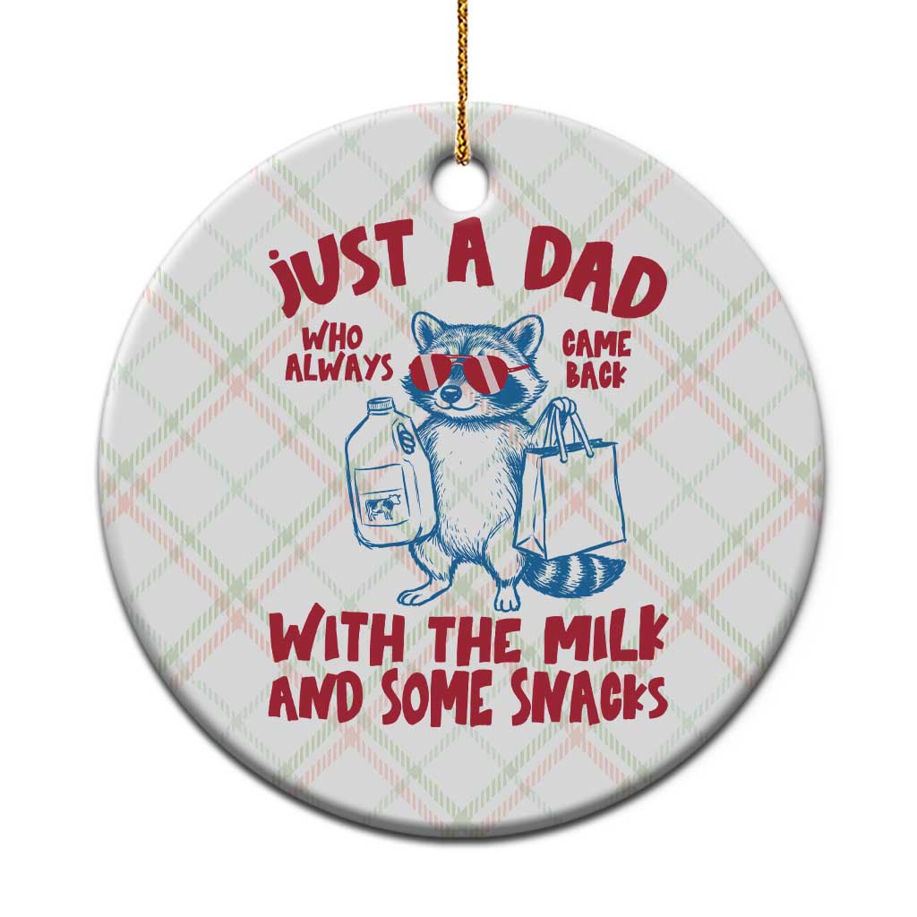 Just Dad Who Always Came Back With The Milk Ceramic Ornament Funny Raccoon Dad TS14 1pc Christmas Plaid Print Your Wear