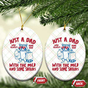 Just Dad Who Always Came Back With The Milk Ceramic Ornament Funny Raccoon Dad TS14 Print Your Wear