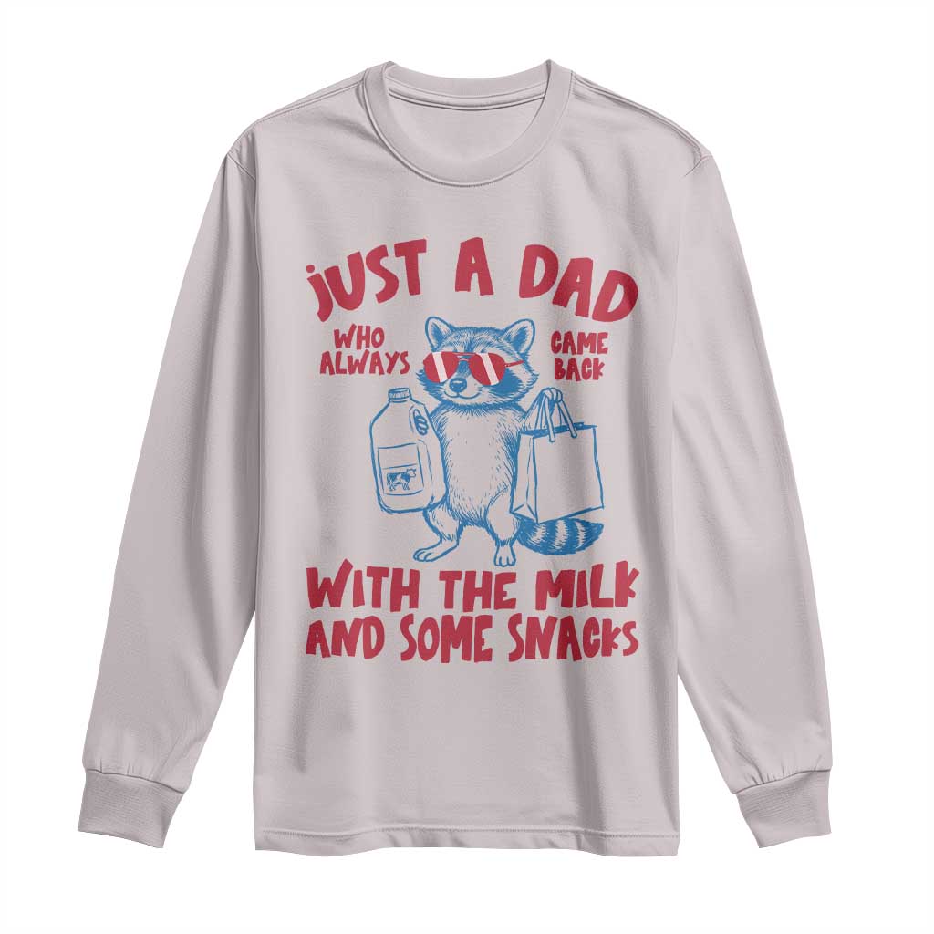 Just Dad Who Always Came Back With The Milk Long Sleeve Shirt Funny Raccoon Dad TS14 Ice Gray Print Your Wear