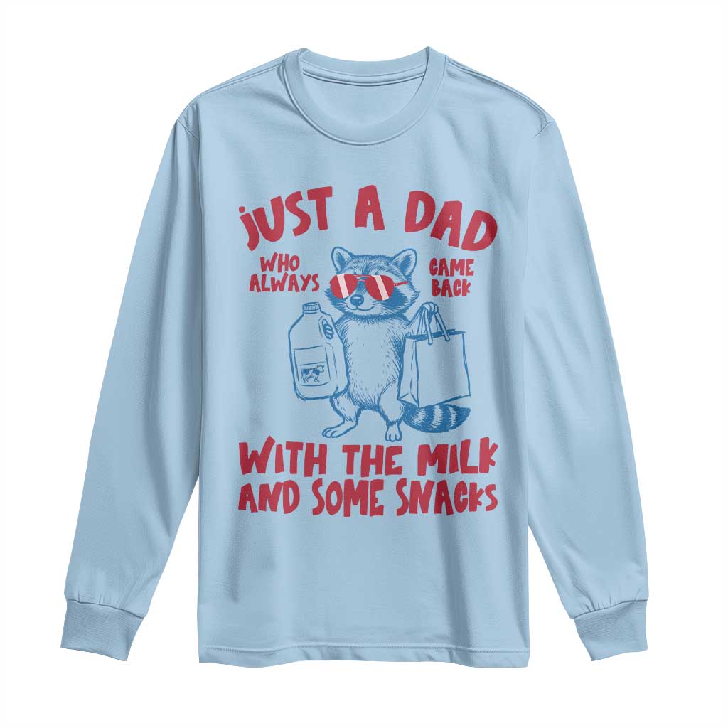 Just Dad Who Always Came Back With The Milk Long Sleeve Shirt Funny Raccoon Dad TS14 Light Blue Print Your Wear